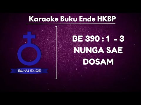 BUKU ENDE | BE HKBP 390 : 1 - 3 " NUNGA SAE DOSAM " ( KARAOKE + LIRIK )