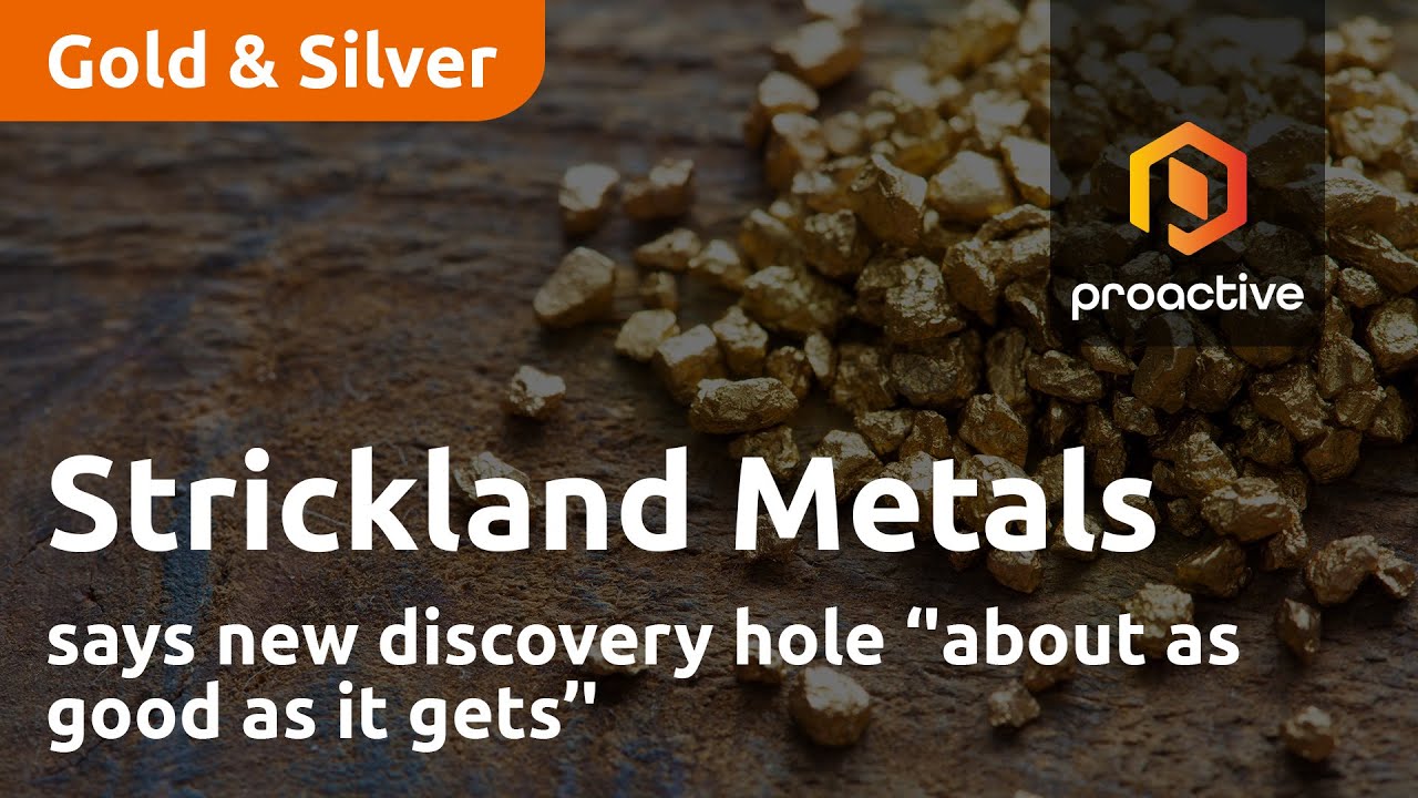 Strickland Metals says new discovery hole ‘'about as good as it gets’'