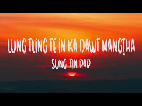 Lung Tling Te Ka Dawt Mangtha || Sung  Tin Par || video Lyric