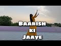 Baarish Ki Jaye Dance Video Suraj Se Bhi Keh Do B Praak Songs Wedding Dance Bollywood Dance