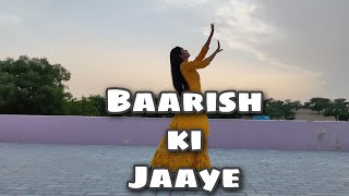 Baarish Ki Jaye//Dance Video//Suraj Se Bhi Keh do/