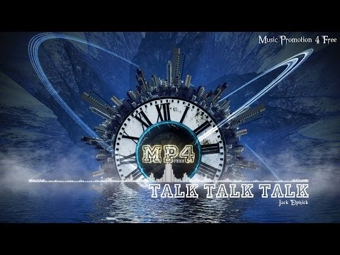 Talk Talk Talk by Jack Elphick - [House Music]