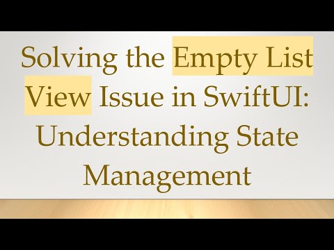 Solving the Empty List View Issue in SwiftUI: Understanding State Management