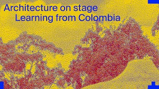 Architecture on Stage: Learning from Colombia