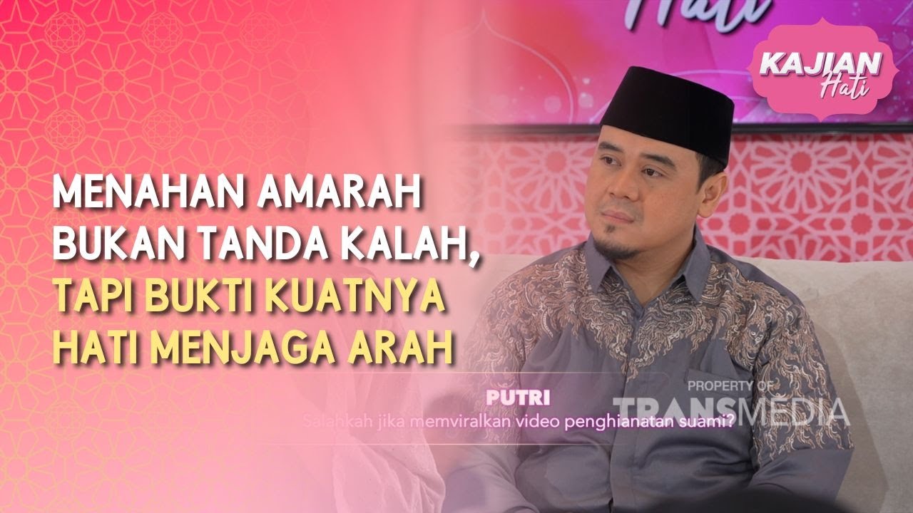 Menahan Amarah Bukan Tanda Kalah, tapi Bukti Kuatnya Hati Menjaga Arah - KAJIAN HATI (07/03/26) P2
