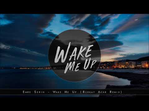 Emre Serin - Wake Me Up (Berkay Acar Remix)