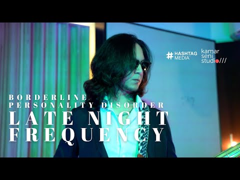 KSSLS #204 - LATE NIGHT FREQUENCY - BORDERLINE PERSONALITY DISORDER