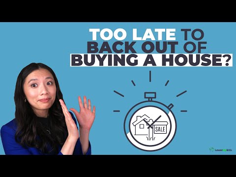When Is It Too Late to Back Out of Buying a House? | LowerMyBills