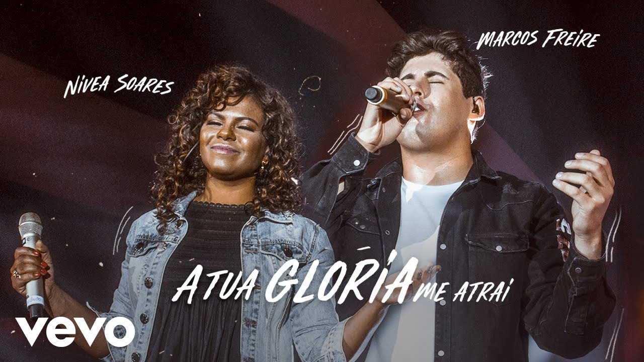 Marcos Freire - A Tua Glória Me Atrai ft. Nívea Soares