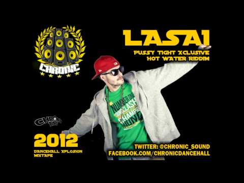 LASAI "LOVE U PUSSY TIGHT" CHRONIC XCLUSIVE 2012