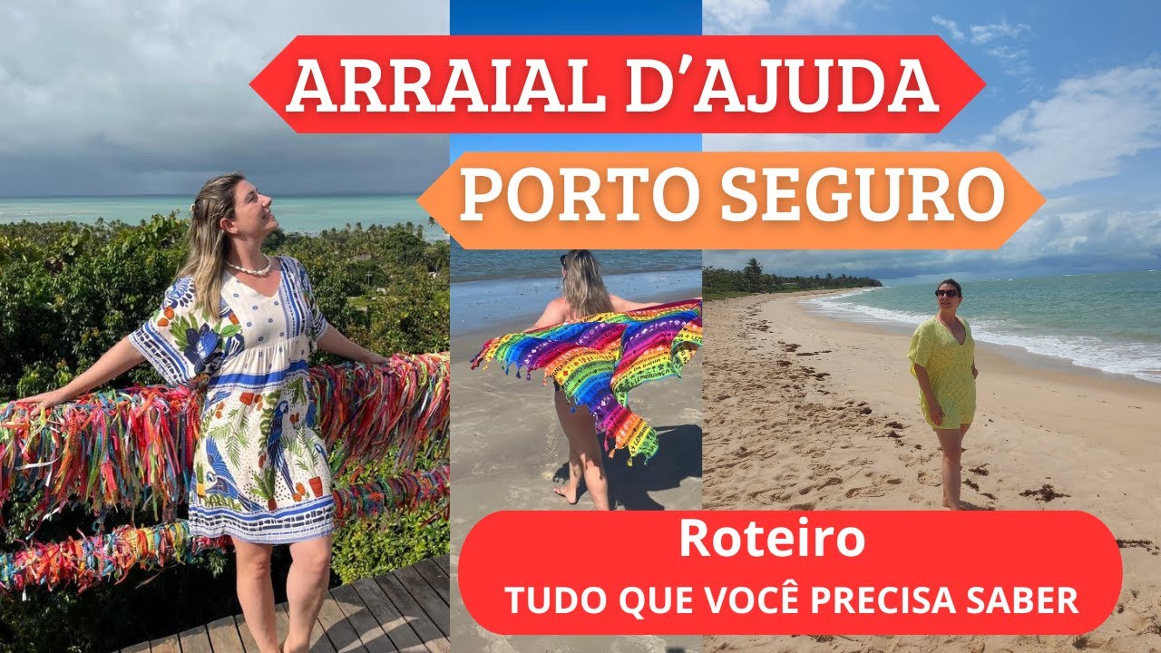ARRAIAL D'AJUDA E PORTO SEGURO - Onde ficar, o que fazer, melhores passeios, o melhor da bahia