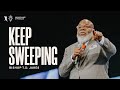 Keep Sweeping Bishop T D Jakes