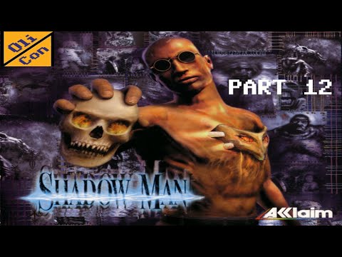 Shadow Man playthrough - part 12