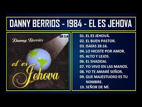 Danny Berrios - 1984 - El es Jehová