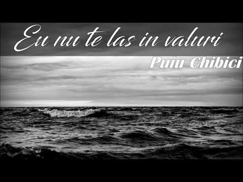 Puiu Chibici - Eu nu te las in valuri (2019)