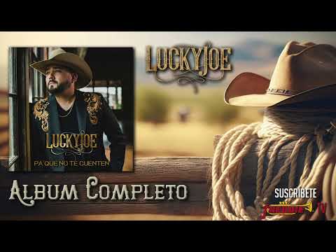 LUCKY JOE - PA’ QUE NO TE CUENTEN (Album Completo) 2023