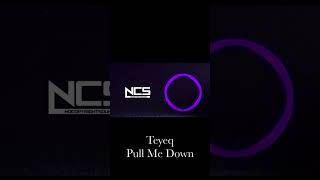 Teyeq - Pull Me Down#shorts #ncs