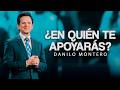 ¿En quién te apoyarás? - Danilo Montero | Prédicas Cristianas 2026