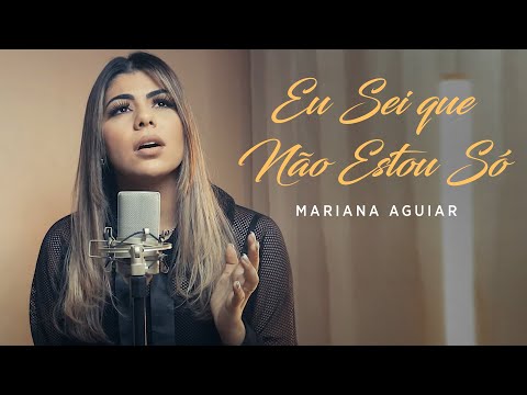 Mariana Aguiar | Eu Sei que Não Estou Só (Cover Bruna Karla)