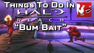 Things to Do In Halo Reach - Bum Bait | Rooster Teeth