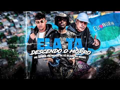 MC ABRISA, BLACK DO RECIFE FEAT MC MENOR DAVZ - ELA TA DESCENDO O MORRO - MUSICA NOVA 2025