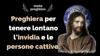 Preghiera per tenere lontano l'invidia e le persone cattive