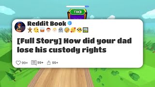 [Full Story] How did your dad lose his custody rights #reddit 
