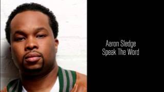 Aaron Sledge - Speak The Word