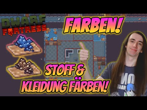 Stoff färben, Kleidung färben & Farbpigmente! - Dwarf Fortress Kurztipps