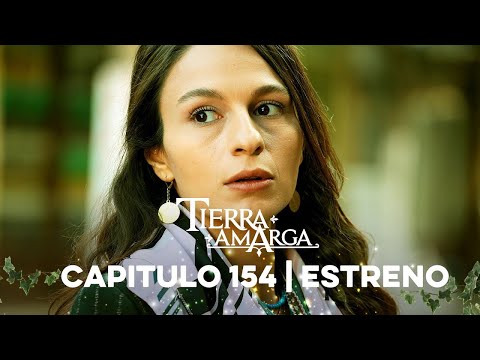 Tierra Amarga - Capítulo 154 Estreno @TierraAmarga