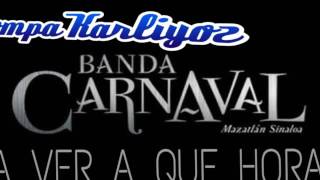 Banda Carnaval -  A Ver A Qué Horas (ESTRENO 2016)