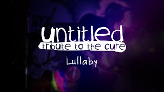 Untitled - Lullaby (The Cure Tribute)