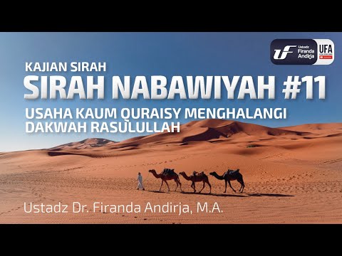 Sirah Nabawiyah #11- Usaha Kaum Quraisy Halangi Dakwah Rasulullah - Ust Dr. Firanda Andirja, M.A.
