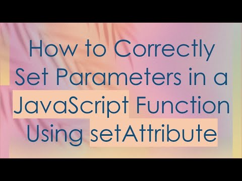 How To Correctly Set Parameters In A Javascript Function Using Setattribute