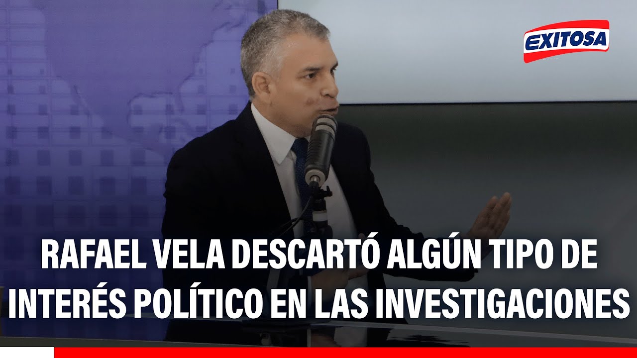 🔴🔵 Rafael Vela descartó algún tipo de interés político en las investigaciones
