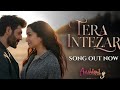 Aashiqui 3 Full Song Tera Intezar Kartik Aaryan Shraddha Kapoor Songs Kartik Aaryan Songs