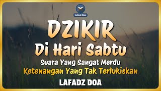 Download lagu DZIKIR PAGI HARI LAFADZ DOA - Dzikir Pagi di Hari Sabtu | Zikir Pembuka Pintu Rezeki LAFADZ DOA mp3