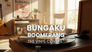 Download lagu Bungaku - Boomerang | Smooth Jazz Cover by The Vinyl mp3 Download lagu Bungaku - Boomerang | Smooth Jazz Cover by The Vinyl mp3