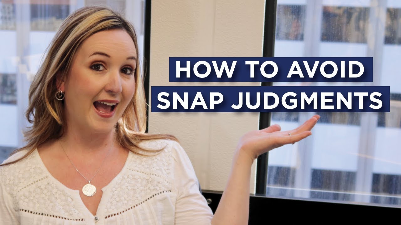 How to Avoid Snap Judgements