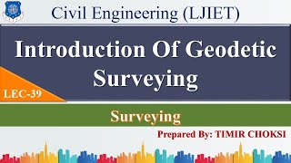 Lec-39_Introduction Of Geodetic Surveying  | Surveying | Civil Engineering