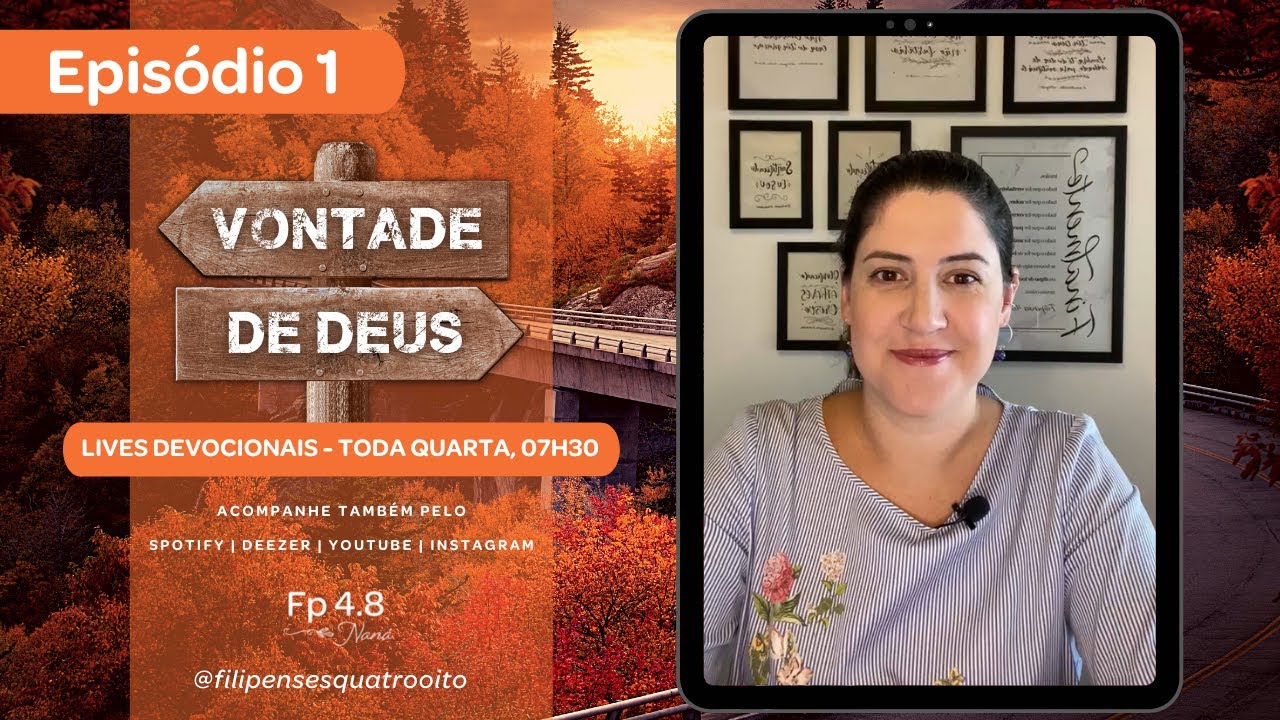 Episódio 1 - Vontade de Deus - Naná Castillo - Filipenses Quatro Oito