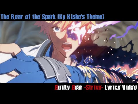 The Roar of the Spark (Ky's Theme) Lyrics Video - Guilty Gear Strive