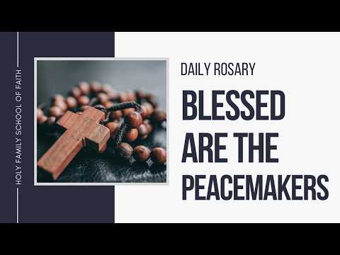[Daily Rosary Meditations] Blessed Are the Peacemakers