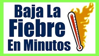 COMO BAJAR LA FIEBRE EN MINUTOS Remedios Caseros Para Quitar La Fiebre En Casa Naturalmente