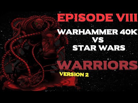 Star Wars vs Warhammer 40K Episode 8: Warriors V2