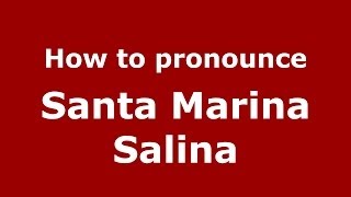 How to pronounce Santa Marina Salina