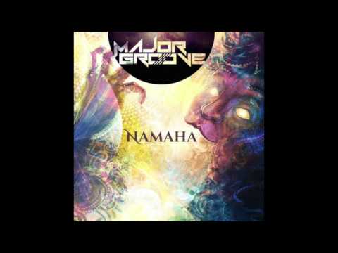 Major Groove - Namaha (Original Mix)
