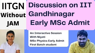 Early Admit Without JAM|| IIT Gandhinagar|| Eligibility , Interview, Research Facilities Discussion