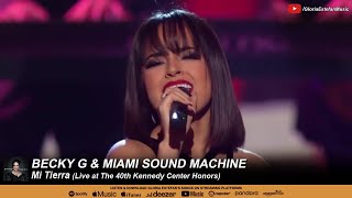 Becky G &amp; Miami Sound Machine - Mi Tierra (Live at The 40th Kennedy Center Honors: Gloria Estefan)