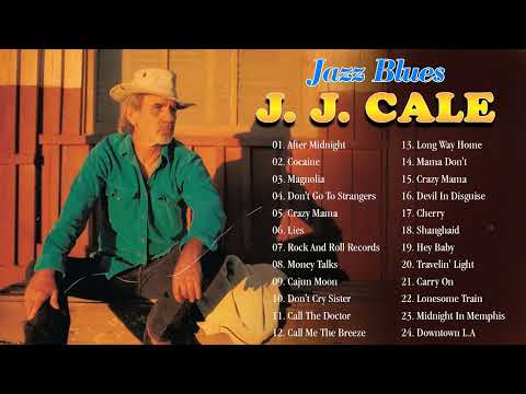 JJ Cale Greatest Hits ~ Best Of JJ Cale Full Album 2022 ~ Jazz Blues Legend JJ Cale